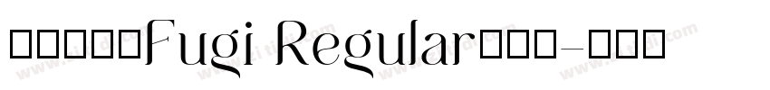 帮我下载【Fugi Regular】字体字体转换